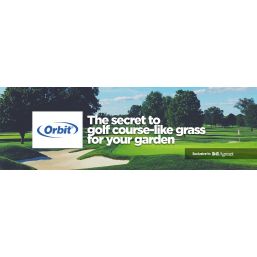 ORBIT'S SECRET TO GOLF COURSE-LIKE GRASS FOR YOUR GARDEN